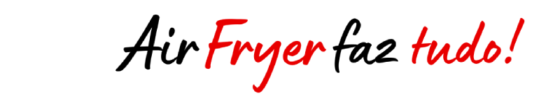 airfryerfaztudo - Receitas que fazem tudo por você!